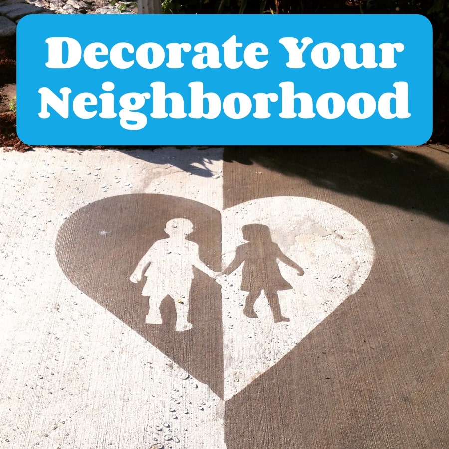Decorate your neighborhood